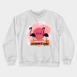 Social interaction not supported, flamingo and quote Crewneck Sweatshirt